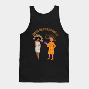 Coffee Solves Everything Tank Top